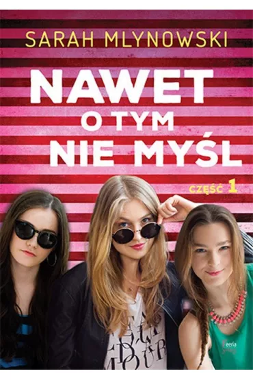 Nawet o tym nie my�l Tom 1 * * - Sarah Mlynowski