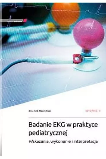 Badanie EKG w praktyce pediatrycznej w.2 - Maciej Pitak