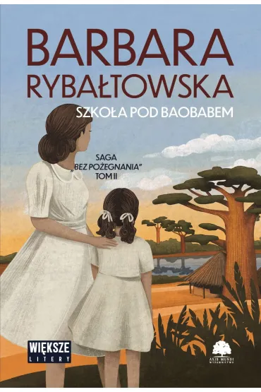 Szko�a pod baobabem. Saga Bez po�egnania. Tom 2 (wi�ksze litery) - Barbara Ryba�towska