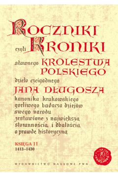 Roczniki czyli Kroniki sawnego Krlestwa Polskiego Ksiga 11