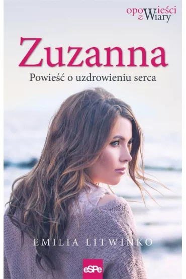 Zuzanna Powie�� o uzdrowieniu serca - Emilia Litwinko