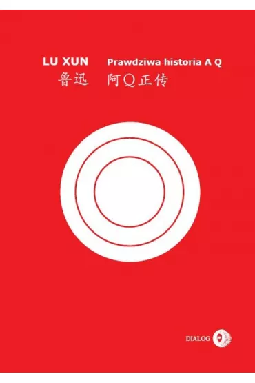 Prawdziwa historia A Q - Lu Xun
