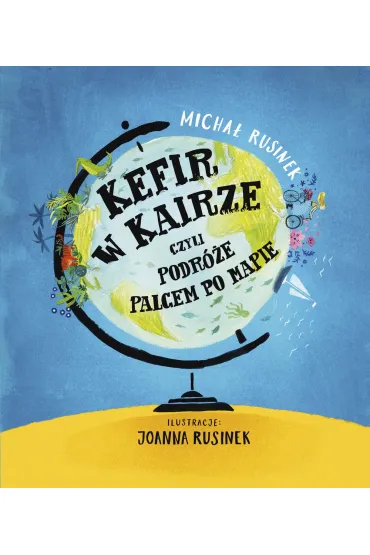 Kefir w Kairze, czyli podr�e palcem po mapie - Micha� Rusinek