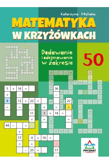 Matematyka w krzy��wkach. Dodawanie i odejmowanie w zakresie 50 - Katarzyna Michalec