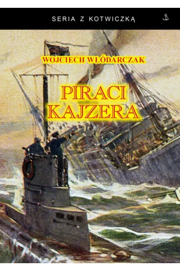 Piraci Kajzera - Wojciech  W��darczak