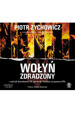 Audiobook Woy zdradzony czyli jak dowdztwo AK porzucio Polakw na pastw UPA CD