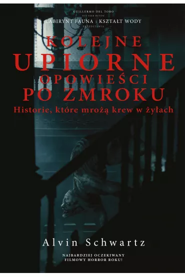 Kolejne upiorne opowie�ci po zmroku. Historie, kt�re mro�� krew w �y�ach. Tom 3 - Alvin  Schwartz