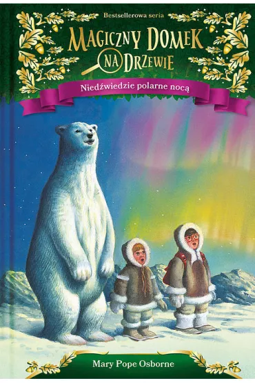 Nied�wiedzie polarne noc�. Magiczny domek na drzewie. Tom 12 - Mary Pope Osborne