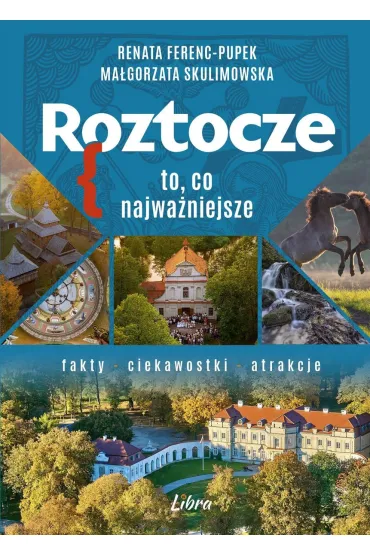 Roztocze. To, co najwa�niejsze - Ma�gorzata  Skulimowska, Renata  Ferenc-Pupek