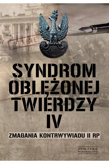 Syndrom Obl�onej Twierdzy T.4 Zmagania Kontrwywiadu Ii Rp