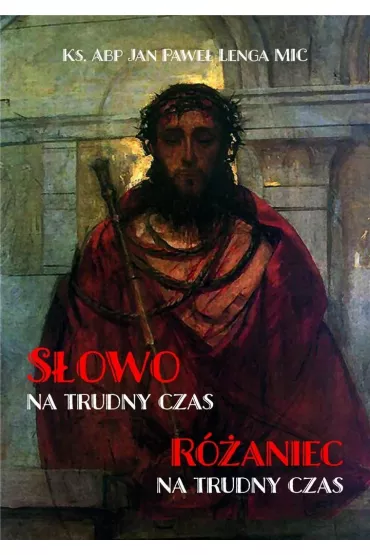 S�owo na trudny czas. R�aniec na trudny czas - Jan Pawe�  Lenga
