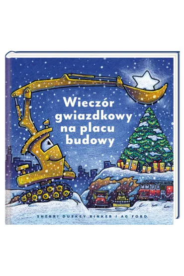 Wiecz�r gwiazdkowy na placu budowy - Sherri Duskey Rinker