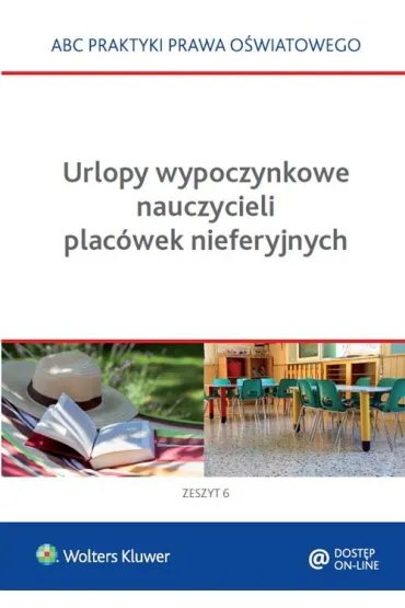 Urlopy wypoczynkowe nauczycieli plac�wek nieferyjnych - Lidia Marciniak, El�bieta Piotrowska-Albin