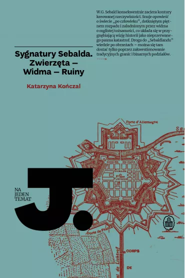 Sygnatury Sebalda. Zwierz�ta, Widma, Ruiny - Katarzyna  Ko�czal