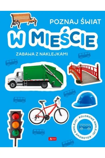 W mie�cie. Poznaj �wiat. Zabawa z naklejkami