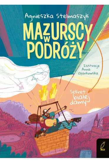 Sekret bia�ej damy. Mazurscy w podr�y. Tom 7 - Agnieszka Stelmaszyk