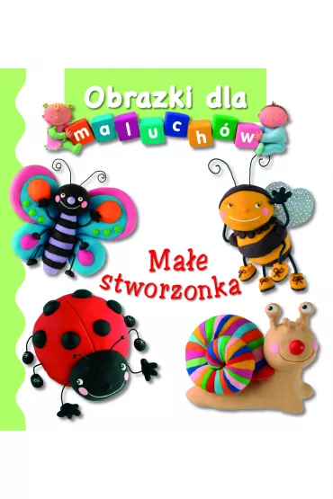 Ma�e stworzonka. Obrazki dla maluch�w - Emilie Beaumont, Nathalie Belineau