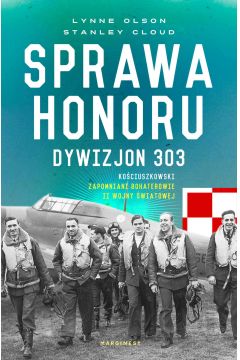 eBook Sprawa honoru. Dywizjon 303 Kociuszkowski. Zapomniani bohaterowie II wojny wiatowej mobi epub