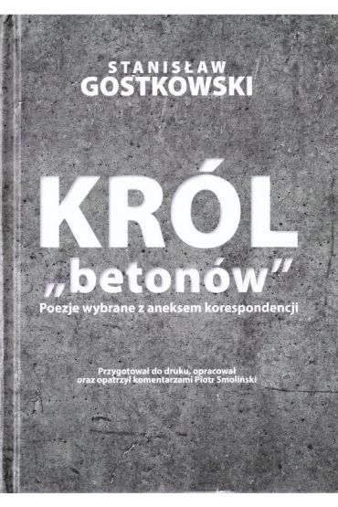 Król "betonów". Poezje wybrane z aneksem korespondencji