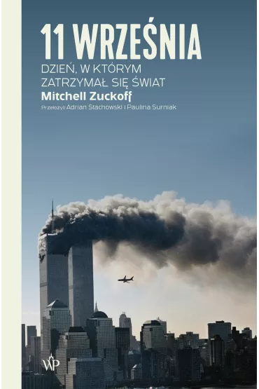 11 wrze�nia. Dzie�, w kt�rym zatrzyma� si� �wiat - Mitchell Zuckoff