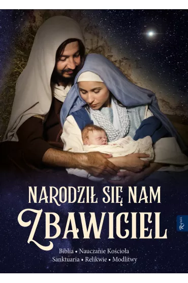 Narodzi� nam si� Zbawiciel, Biblia, Nauczanie Ko�cio�a, Sanktuaria, Relikwie, Modlitwy - Aleksandra Murza�ska, Leszek Smoli�ski