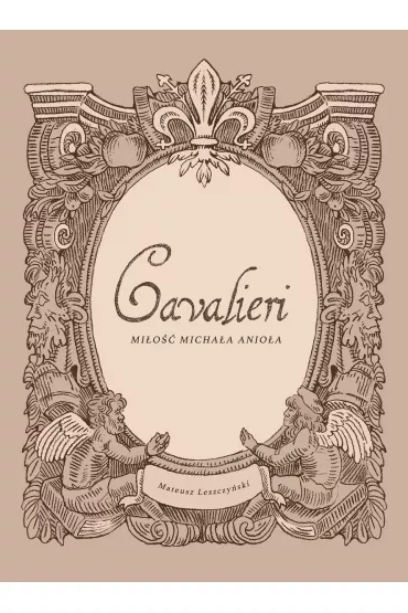 Cavalieri. Mi�o�� Micha�a Anio�a - Mateusz Leszczy�ski