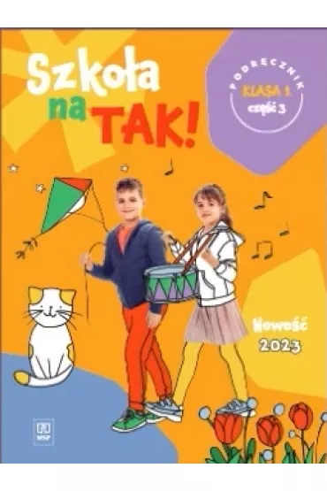 Szko�a na TAK! Podr�cznik. Edukacja wczesnoszkolna. Klasa 1. Cz�� 3