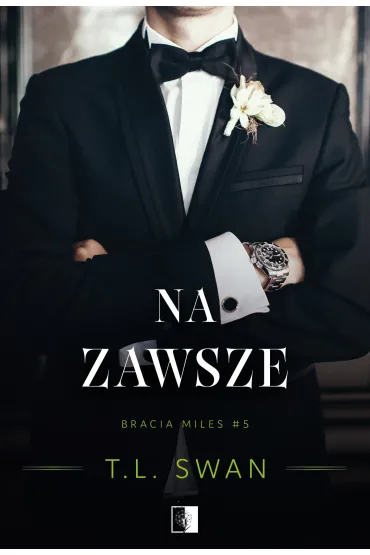 Na zawsze. Seria Bracia Miles. Tom 5 - T. L. Swan