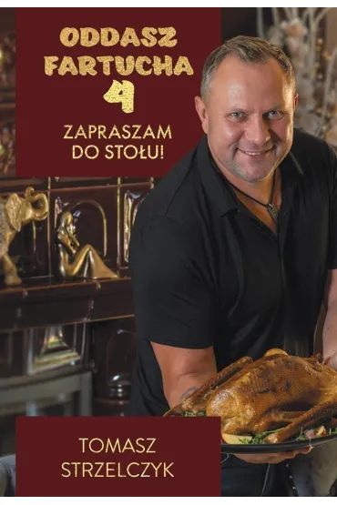 Oddasz fartucha 4. Zapraszam do sto�u! - Tomasz  Strzelczyk