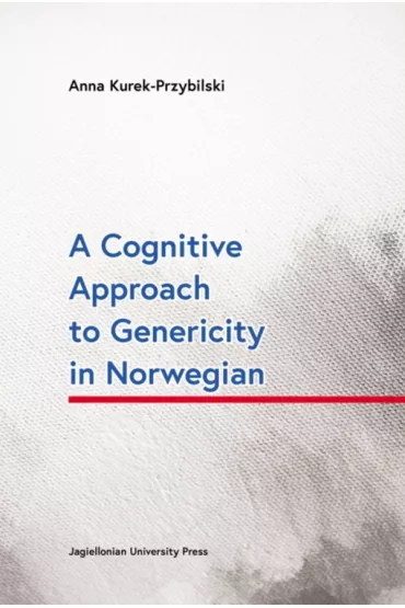 A Cognitive Approach to Genericity in Norwegian - Anna  Kurek-Przybilski