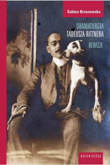 Dramaturgia Tadeusza Rittnera. Rewizje - Sabina  Brzozowska