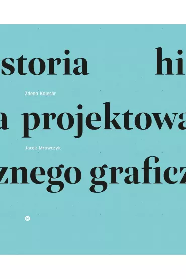 Historia projektowania graficznego - Jacek Mrowczyk, Zdeno Kolesr