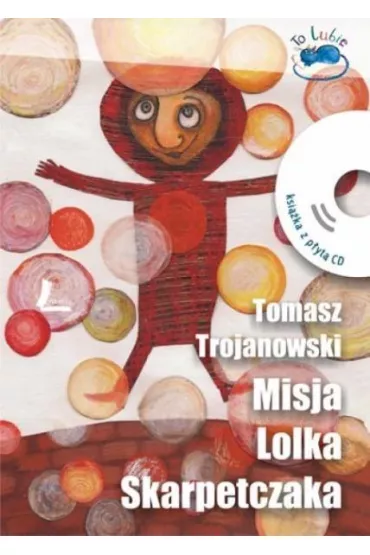 Misja Lolka Skarpetczaka + CD - Tomasz Trojanowski