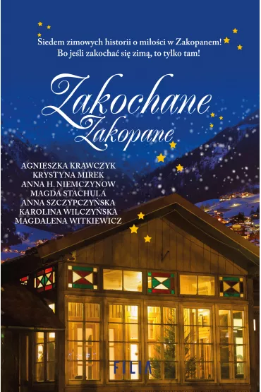 Zakochane Zakopane - Agnieszka Krawczyk, Karolina Wilczy�ska, Magdalena Witkiewicz, Magda Stachula, Anna Szczypczy�ska, Krystyna Mirek, Anna H. Niemczynow