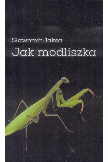 Jak modliszka - S�awomir Jaksa