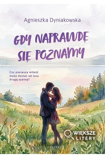 Gdy naprawd� si� poznamy (Wi�ksze Litery) - Agnieszka  Dyniakowska