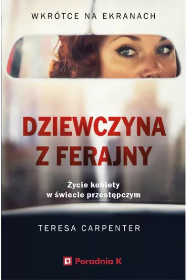 Dziewczyna z ferajny. ycie kobiety w wiecie przestpczym - Teresa Carpenter
