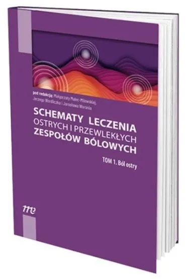 B�l ostry. Schematy leczenia ostrych i przewlek�ych zespo��w b�lowych. Tom 1