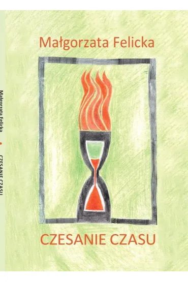 Czesanie czasu - Ma�gorzata Felicka