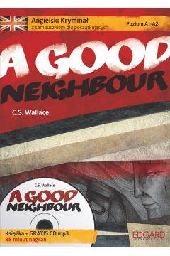 A Good Neighbour. Angielski Kryminał z samouczkiem dla początkujących + CD