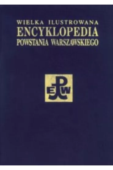 Wielka Ilustrowana Encyklopedia Powstania Warszawskiego. Tom 3. Cz�� 2