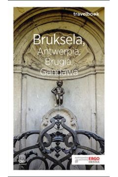 Bruksela, Antwerpia, Brugia, Gandawa. Travelbook