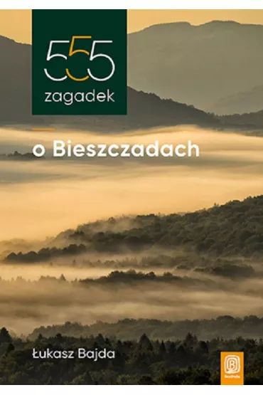 555 zagadek o Bieszczadach - �ukasz Bajda
