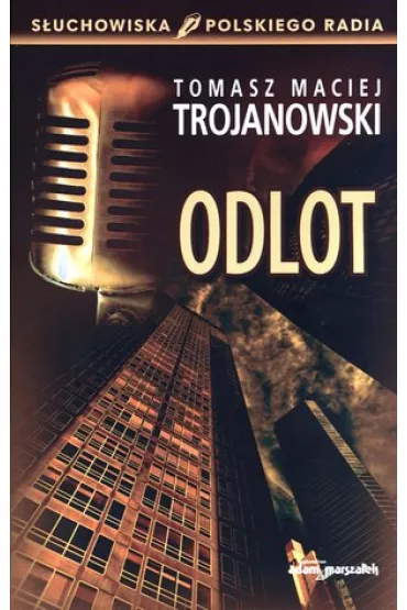 Odlot. S�uchowiska Polskiego Radia - Tomasz Maciej Trojanowski