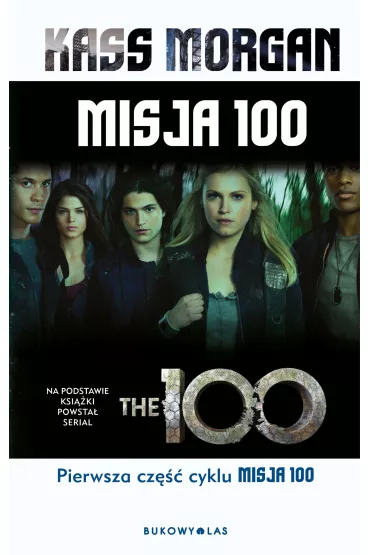 Misja 100. Tom 1. Wydanie serialowe - Kass Morgan