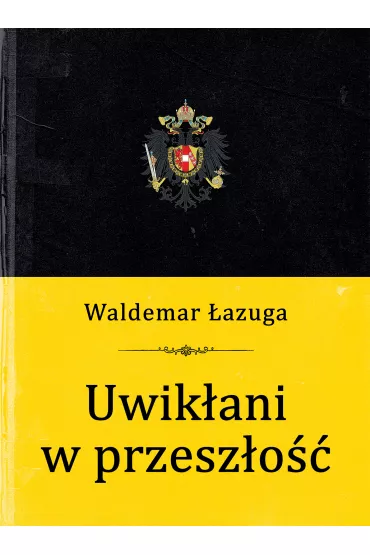 Uwik�ani w przesz�o�� - Waldemar �azuga