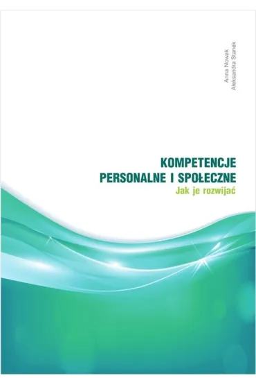 Kompetencje personalne i spo�eczne - Anna Nowak, Aleksandra Stanek