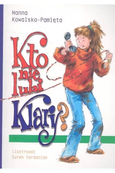 Kto nie lubi Klary? - Hanna Kowalska-Pami�ta