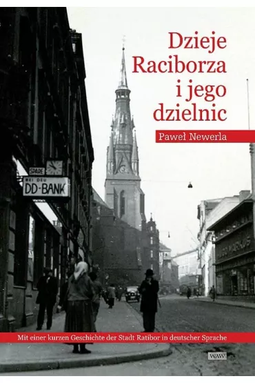 Dzieje Raciborza i jego dzielnic - Pawe� Newerla