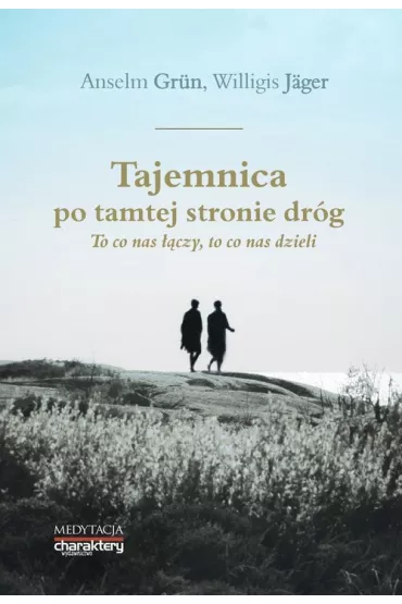Tajemnica po tamtej stronie dr�g - Anselm Grun, Jager Willigis